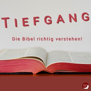 Tiefgang - Die Bibel besser verstehen! -